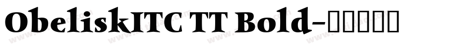 ObeliskITC TT Bold字体转换